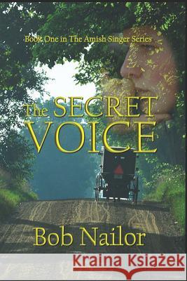 The Secret Voice Bob Nailor 9781618771544 Shadow Street Press, LLC
