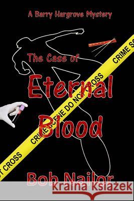 Barry Hargrove and The Case of Eternal Blood Nailor, Bob 9781618771643 Shadow Street Press, LLC