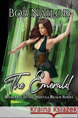 The Emerald Bob Nailor 9781618771681 Shadow Street Press, LLC