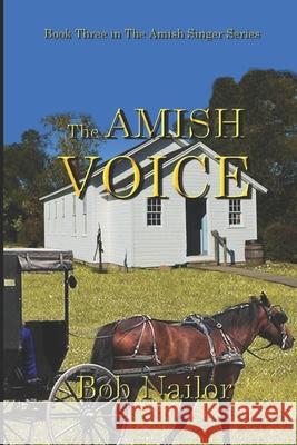 The Amish Voice Bob Nailor 9781618771704 Shadow Street Press, LLC