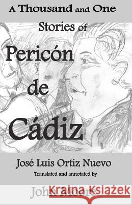 A Thousand and One Stories of Pericón de Cádiz Moore, John 9781618790026