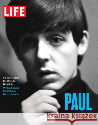 Life: Paul: 50 Years After the British Invasion The Editors of Life 9781618931122 Life