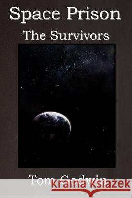 Space Prison: The Survivors (the Science Fiction Thriller Classic!) Tom Godwin 9781618950123 Bibliotech Press