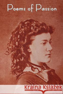 Poems of Passion Ella Wheeler Wilcox 9781618950215 Bibliotech Press
