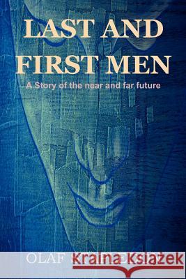 Last and First Men: A Story of the Near and Far Future Stapledon, Olaf 9781618950468 Bibliotech Press