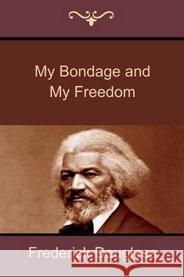 My Bondage and My Freedom Frederick Douglass 9781618951533