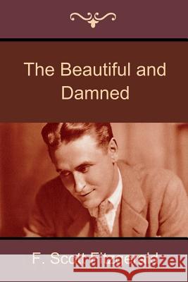 The Beautiful and Damned F. Scott Fitzgerald 9781618951571