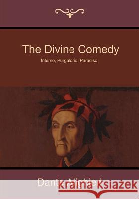 The Divine Comedy: Inferno, Purgatorio, Paradiso Dante Alighieri H. F. Cary 9781618951625 Bibliotech Press