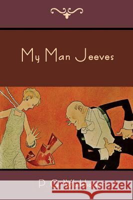 My Man Jeeves P. G. Wodehouse 9781618951649 Bibliotech Press