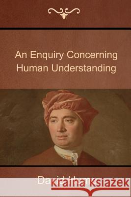 An Enquiry Concerning Human Understanding David Hume 9781618951717 Bibliotech Press
