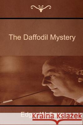 The Daffodil Mystery Edgar Wallace 9781618951724 Bibliotech Press