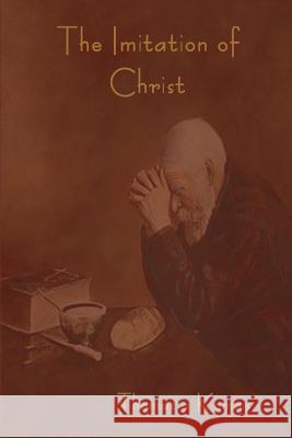 The Imitation of Christ Thomas a. Kempis Rev William Benham 9781618952141
