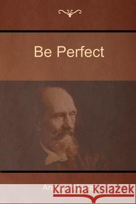 Be Perfect Andrew Murray 9781618952196