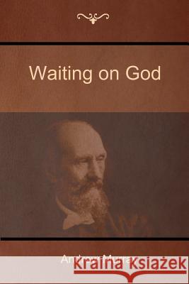 Waiting on God Andrew Murray 9781618952202 Bibliotech Press