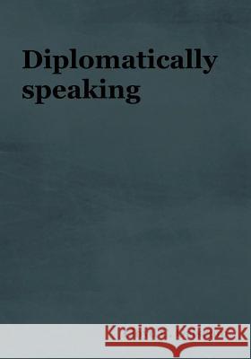 Diplomatically Speaking Lloyd C. Griscom 9781618952349 Bibliotech Press