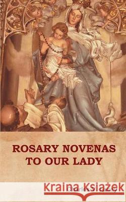 Rosary Novenas to Our Lady Charles V Lacey 9781618952783