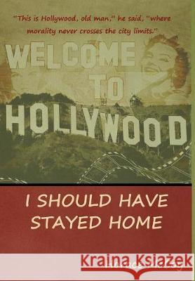 I Should Have Stayed Home Horace McCoy 9781618952974 Bibliotech Press