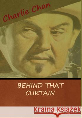 Behind That Curtain Earl Derr Biggers 9781618953209 Bibliotech Press