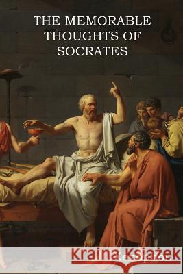 The Memorable Thoughts of Socrates Xenophon                                 Edward Bysshe 9781618953735 Bibliotech Press