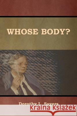 Whose Body? Dorothy L. Sayers 9781618953919 Bibliotech Press