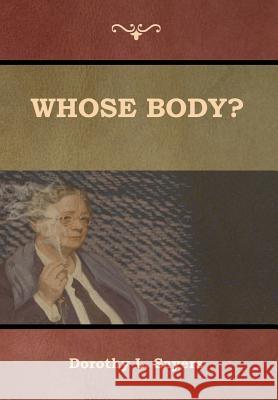 Whose Body? Dorothy L. Sayers 9781618953926 Bibliotech Press