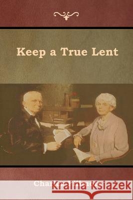 Keep a True Lent Charles Fillmore 9781618954176 Bibliotech Press