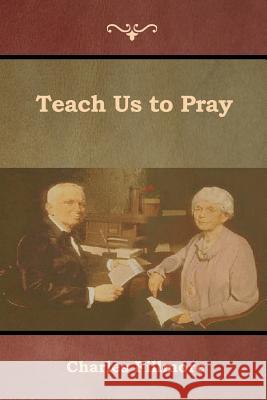 Teach Us to Pray Charles Fillmore 9781618954251 Bibliotech Press