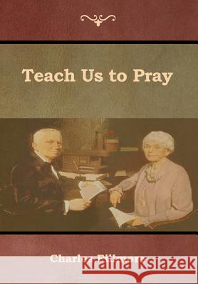 Teach Us to Pray Charles Fillmore 9781618954268 Bibliotech Press
