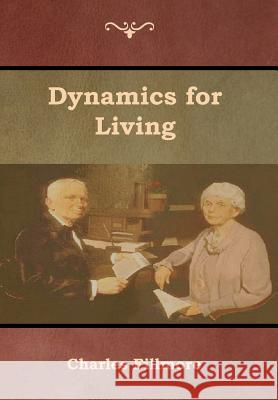 Dynamics for Living Charles Fillmore 9781618954367 Bibliotech Press