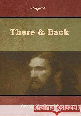 There & Back George MacDonald 9781618954718