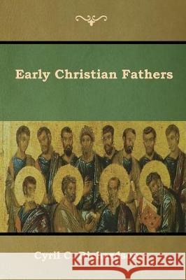 Early Christian Fathers Cyril C. Richardson 9781618954725