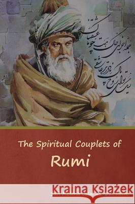 The Spiritual Couplets of Rumi Sufi Molana Jala Edward Henry Whinfield 9781618954831