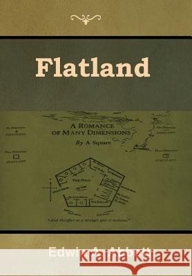 Flatland: A Romance of Many Dimensions Edwin A. Abbott 9781618954978 Bibliotech Press