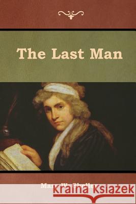 The Last Man Mary W. Shelley 9781618955128 Bibliotech Press