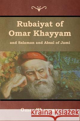 Rubaiyat of Omar Khayyam and Salaman and Absal of Jami Omar Khayyam Et Al Jami Edward Fitzgerald 9781618955371 Bibliotech Press
