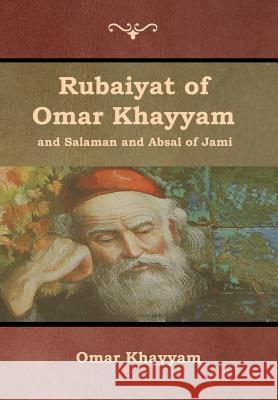 Rubaiyat of Omar Khayyam and Salaman and Absal of Jami Omar Khayyam Et Al Jami Edward Fitzgerald 9781618955388 Bibliotech Press
