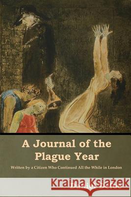 A Journal of the Plague Year Daniel Defoe 9781618955395