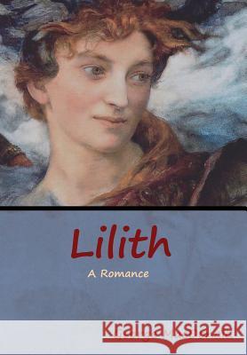 Lilith: A Romance George MacDonald 9781618955449 Bibliotech Press