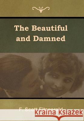 The Beautiful and Damned F. Scott Fitzgerald 9781618955524