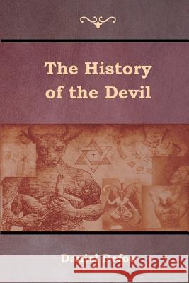 The History of the Devil Daniel Defoe 9781618955531