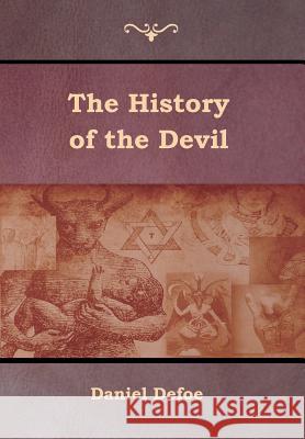 The History of the Devil Daniel Defoe 9781618955548