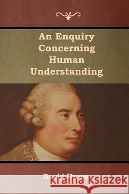An Enquiry Concerning Human Understanding David Hume 9781618955760 Bibliotech Press