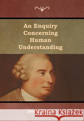 An Enquiry Concerning Human Understanding David Hume 9781618955777 Bibliotech Press