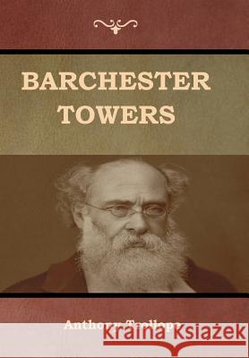 Barchester Towers Anthony Trollope 9781618955814 Bibliotech Press