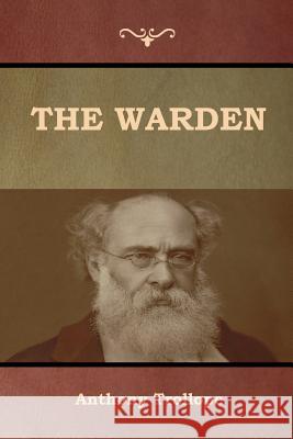 The Warden Anthony Trollope 9781618955821 Bibliotech Press