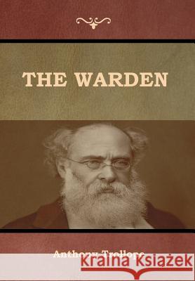 The Warden Anthony Trollope 9781618955838 Bibliotech Press