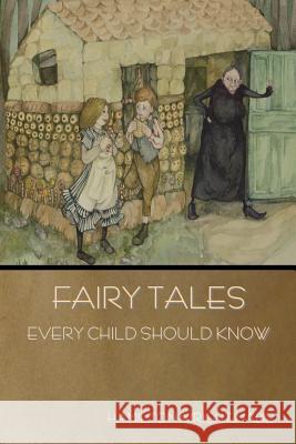 Fairy Tales Every Child Should Know Hamilton Wright Mabie 9781618955968 Bibliotech Press