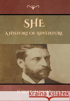 She: A History of Adventure H. Rider Haggard 9781618956071 Bibliotech Press