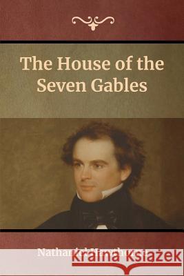 The House of the Seven Gables Nathaniel Hawthorne   9781618956088 Bibliotech Press