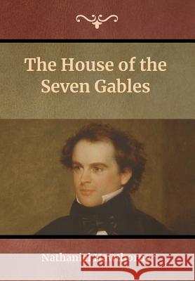 The House of the Seven Gables Nathaniel Hawthorne   9781618956095 Bibliotech Press